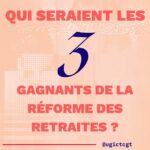 Qui seraient les 3 gagnants de cette réforme des retraites ? 